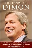 The House of Dimon: How JPMorgan's Jamie Dimon Rose to the Top of the Financial World