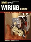 Wiring a House (For Pros By Pros) by Rex Cauldwell