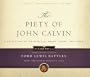 The Piety of John Calvin: A Collection of His Spiritual Prose, Poems, and Hymns (Calvin 500)