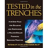 Tested in the Trenches: A 9-Step Plan for Building and Sustaining a Million-Dollar Financial Services Practice
