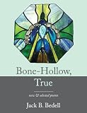 Bone-Hollow, True: New and Selected Poems