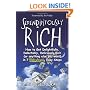 Serendipitously Rich: How to Get Delightfully, Delectably, Deliciously Rich (or Anything Else You Want) in 7 Ridiculously Easy Steps