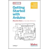 Getting Started with Arduino (Make: Projects)