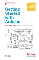 Getting Started with Arduino (Make: Projects)