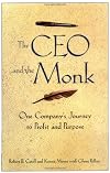 The CEO and the Monk: One Company's Journey to Profit and Purpose