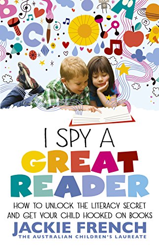 I Spy a Great Reader: Unlock the Literary Secret and Get Your Child Hooked on Books