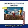 Entspannung und Meditation mit Kindern - Stressbew�ltigung durch Progressive Muskelentspannung f�r Kinder und Jugendliche von 6 - 16 Jahren