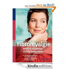 Fibromyalgie endlich erkennen - richtig behandeln: Was Muskelschmerzen, Schlafst�rungen und chronische M�digkeit wirklich bedeuten