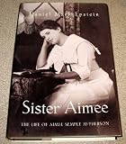 Sister Aimee: The Life of Aimee Semple McPherson