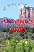 Abraham's Agony: Bibleland Book #4 (Volume 2)