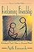 Reclaiming Friendship: Relating to Each Other in a Frenzied World