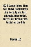 1929 Songs: More Than You Know, Happy Days Are Here Again, Just a Gigolo, Blue Yodel, Forty-Four, Green Eyes, Puttin' on the Ritz