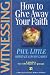 Witnessing: How to Give Away Your Faith (Christian Basics Bible Studies)
