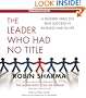The Leader Who Had No Title: A Modern Fable on Real Success in Business and in Life