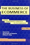 The Business of Ecommerce: From Corporate Strategy to Technology (Breakthroughs in Application Development)