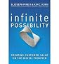 Infinite Possibility: Creating Customer Value on the Digital Frontier [ INFINITE POSSIBILITY: CREATING CUSTOMER VALUE ON THE DIGITAL FRONTIER ] by Pine, B. Joseph, II (Author) Aug-01-2011 [ Hardcover ]