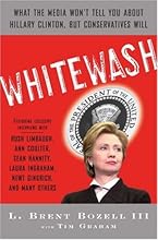 Whitewash: What the Media Won't Tell You About Hillary Clinton, but Conservatives Will