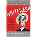 Whitewash: What the Media Won't Tell You About Hillary Clinton, but Conservatives Will