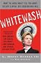 Whitewash: What the Media Won't Tell You About Hillary Clinton, but Conservatives Will Whitewash: What the Media Won't Tell You About Hillary Clinton, but Conservatives Will