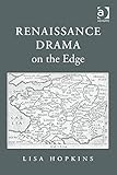 Renaissance drama on the edge