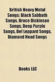 British Heavy Metal Songs (Music Guide): Black Sabbath Songs, Bruce Dickinson Songs, Deep Purple Songs, Def Leppard Songs, Diamond Head Songs black diamond