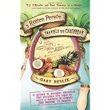 A Rotten Person Travels the Caribbean: A Grump in Paradise Discovers that Anyplace it's Legal to Carry a Machete is Comedy Just Waiting to Happenby Gary Buslik
