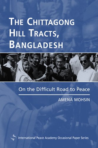 The Chittagong Hill Tracts, Bangladesh: On the Difficult Road to Peace (Internationl Peace Academy Occasional Paper Series)