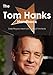 The Tom Hanks Handbook - Everything You Need to Know about Tom Hanks