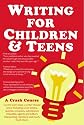 Writing for Children and Teens: A Crash Course (How to Write, Revise, and Publish a Kid's or Teen Book with Children's Book Publishers)