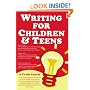 Writing for Children and Teens: A Crash Course (How to Write, Revise, and Publish a Kid's or Teen Book with Children's Book Publishers)