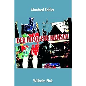 Der infogene Mensch: Entwurf einer Anthropologie