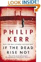 If the Dead Rise Not: A Bernie Gunther Mystery