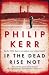 If the Dead Rise Not: A Bernie Gunther Mystery: Berlin 1936. Sport, corruption, and violent death