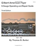 Gilbert American Flyer S Gauge Operating and Repair Guide (Volume 1)