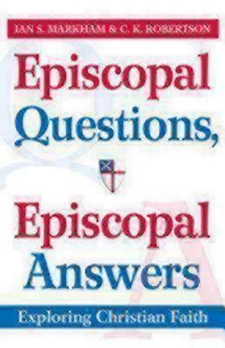 Episcopal Questions, Episcopal Answers: Exploring Christian Faith