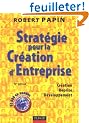 Strat�gie pour la Cr�ation d'Entreprise : Cr�ation, Reprise, D�veloppement