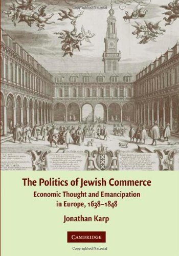 The Politics of Jewish Commerce: Economic Thought and Emancipation in Europe, 1638-1848