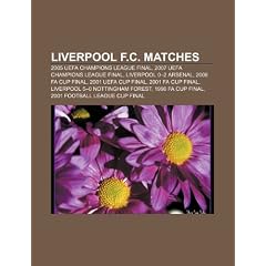 Liverpool F.C. Matches: 2005 Uefa Champions League Final, 2007 Uefa Champions League Final, Liverpool 0-2 Arsenal, 2006 Fa Cup Final