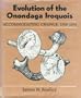 Evolution of the Onondaga Iroquois: Accommodating Change, 1500-1655 (Iroquois and Their Neighbors)