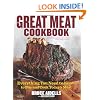 The Great Meat Cookbook: Everything You Need to Know to Buy and Cook Today's Meat