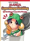 How To Draw Manga: Sketching Manga-Style Volume 1