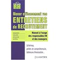 L'Entretien de recrutement : comment le mener et le r�ussir