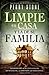 Limpie su casa y la de su familia: Deshágase de las influencias demoníacas y la opresión generacional (Spanish Edition)