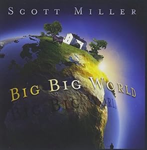 Scott Miller - Big Big World - Amazon.com Mus