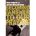Becoming the Answer to Our Prayers: Prayer for Ordinary Radicals