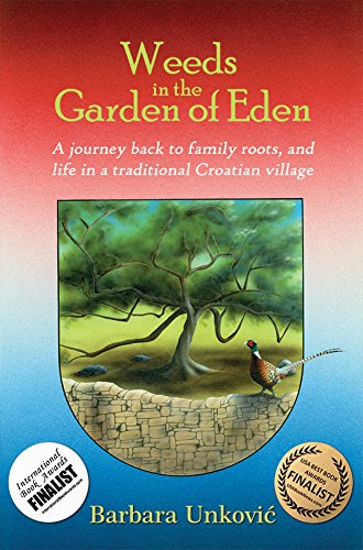 Weeds in the Garden of Eden: A Journey Back to Family Roots, and Life in a Traditional Croatian Village