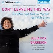 Don't Leave Me This Way: Or When I Get Back on My Feet You'll Be Sorry | [Julia Fox Garrison]