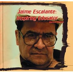 Jaime Escalante: Inspiring Educator (Great Hispanics of Our Time)