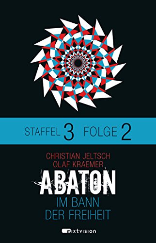 ABATON. Im Bann der Freiheit. Staffel 3, Folge 2 (Abaton E-Serial - Staffel 3) (German Edition)