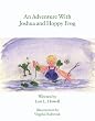 An Adventure With Joshua and Hoppy Frog